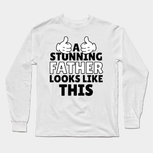 A Stunning Father Looks Like This Long Sleeve T-Shirt